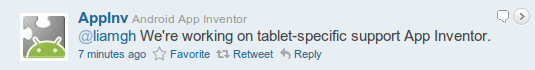 A tweet AppInv reading: @liamgh We're working on tablet-specific support App Inventor.